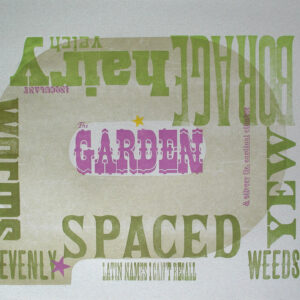 The Garden print, type arranged around a center title, spelling out 'weeds' worms' and more